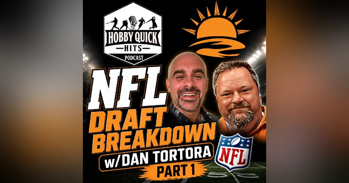 NFL Draft Breakdown Part 1 Dan Tortora Hobby Quick Hits E228