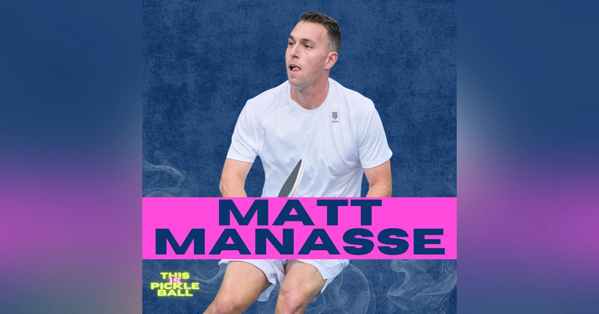 Matt Manasse: Hollywood's Favorite Coach, Road-Tripping With Ben Johns & The Global Pickleball Boom