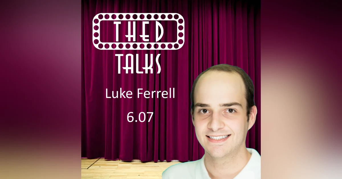 6.07 A Conversation with Luke Ferrell