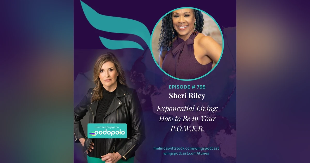Exponential Living: High-Performance Life Coach Sheri Riley on How to Live in Your P.O.W.E.R.