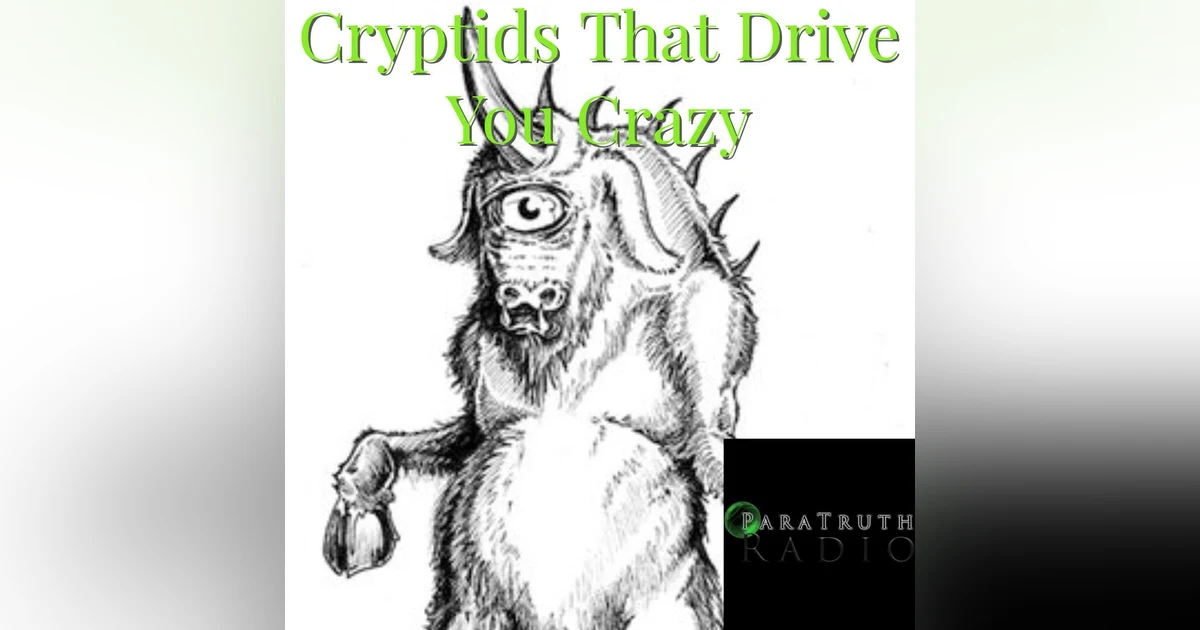 Cryptids That Drive You Crazy