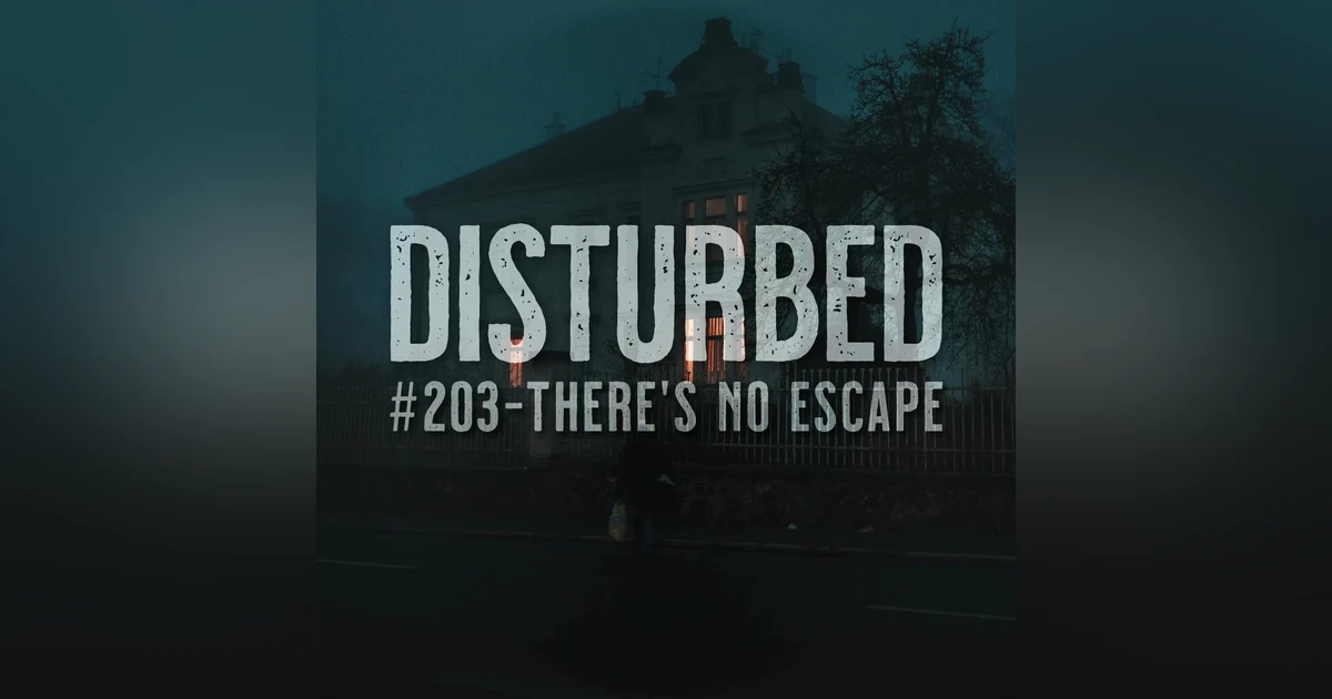 Episode # 203 - There's No Escape