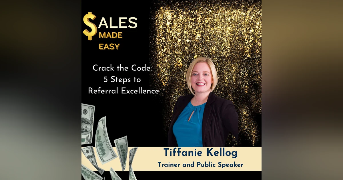 Ep 160 | Crack the Code: 5 Steps to Referral Excellence