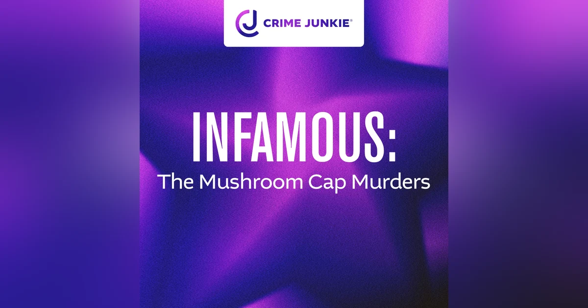INFAMOUS: The Mushroom Cap Murders