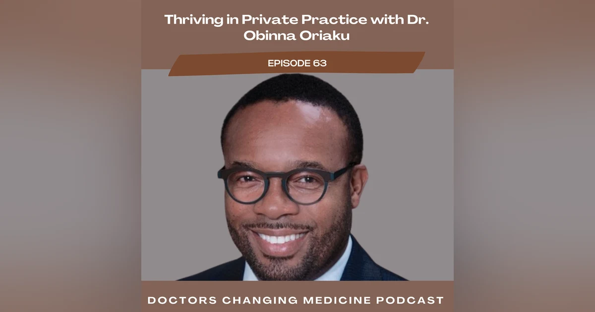 Thriving in Private Practice with Dr. Obinna Oriaku