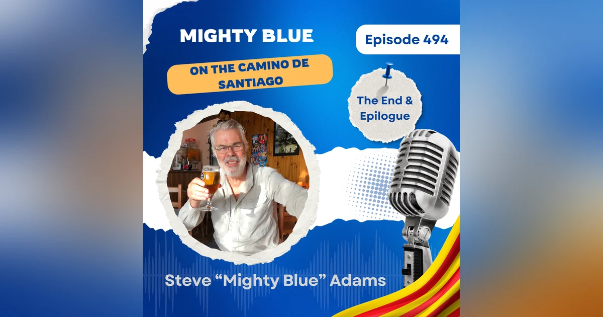 Episode #494 - The End and Epilogue on the Camino de Santiago