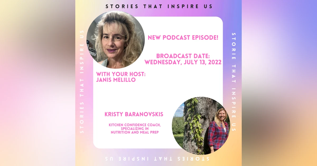 Stories That Inspire Us with Kristy Baranovskis - 07.13.22