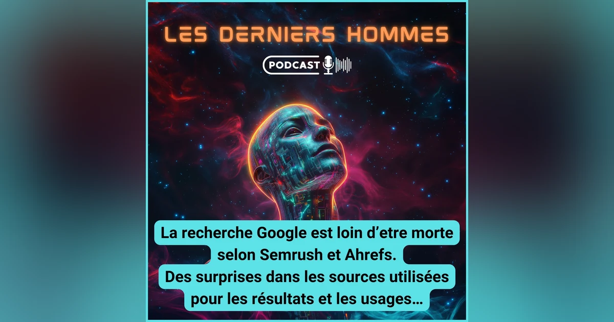 La recherche Google est loin d’être morte selon les dernières études de Semrush et Ahrefs