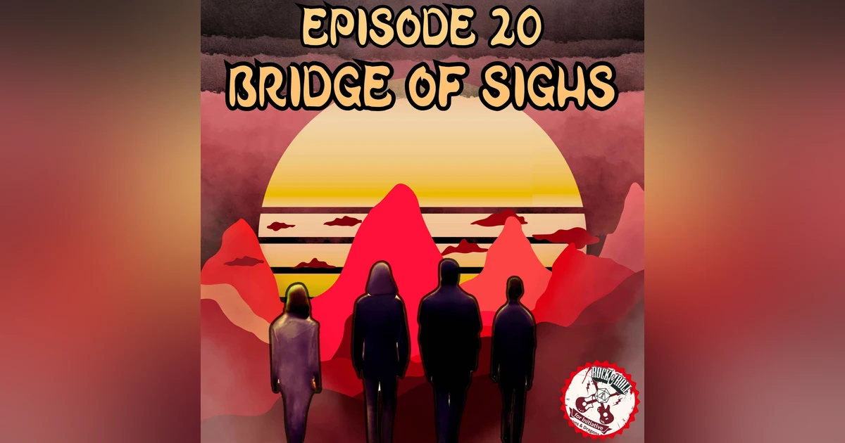 Ep. 20 - Bridge of Sighs