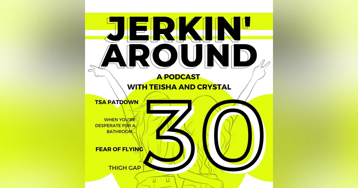 Episode 30 - Fear, Laughter, and Diapers: Jerkin' Around's Milestone Episode