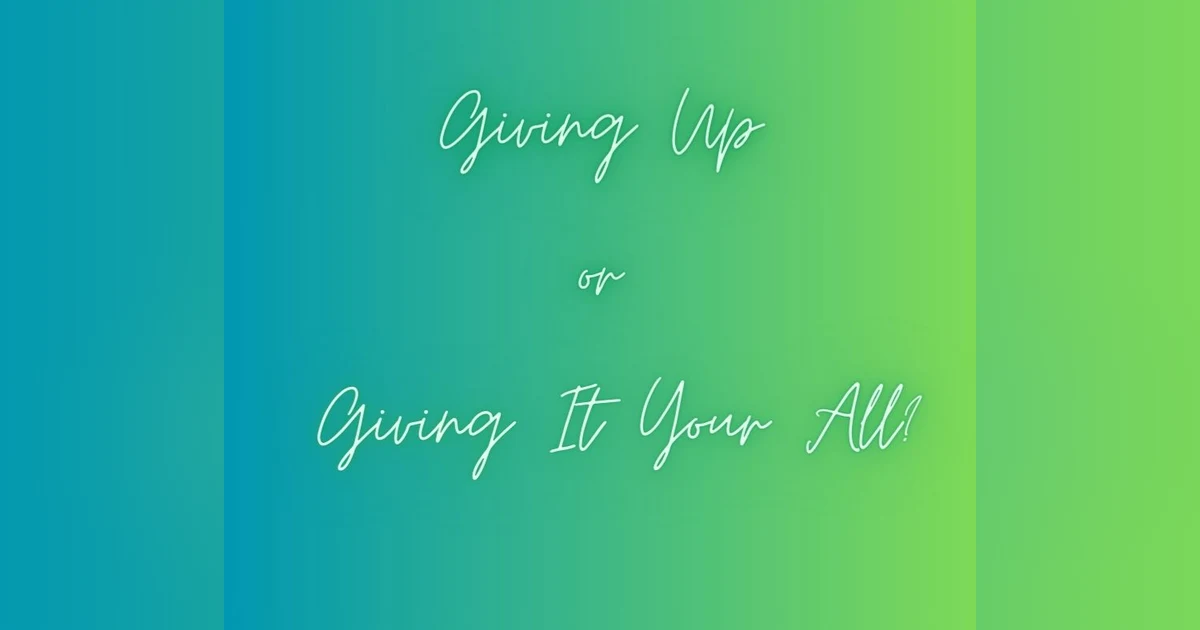 Podcast #380-Giving Up or Giving Our All