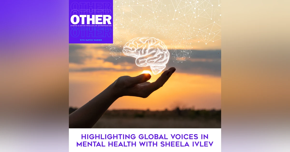 Highlighting Global Voices In Mental Health With Sheela Ivlev