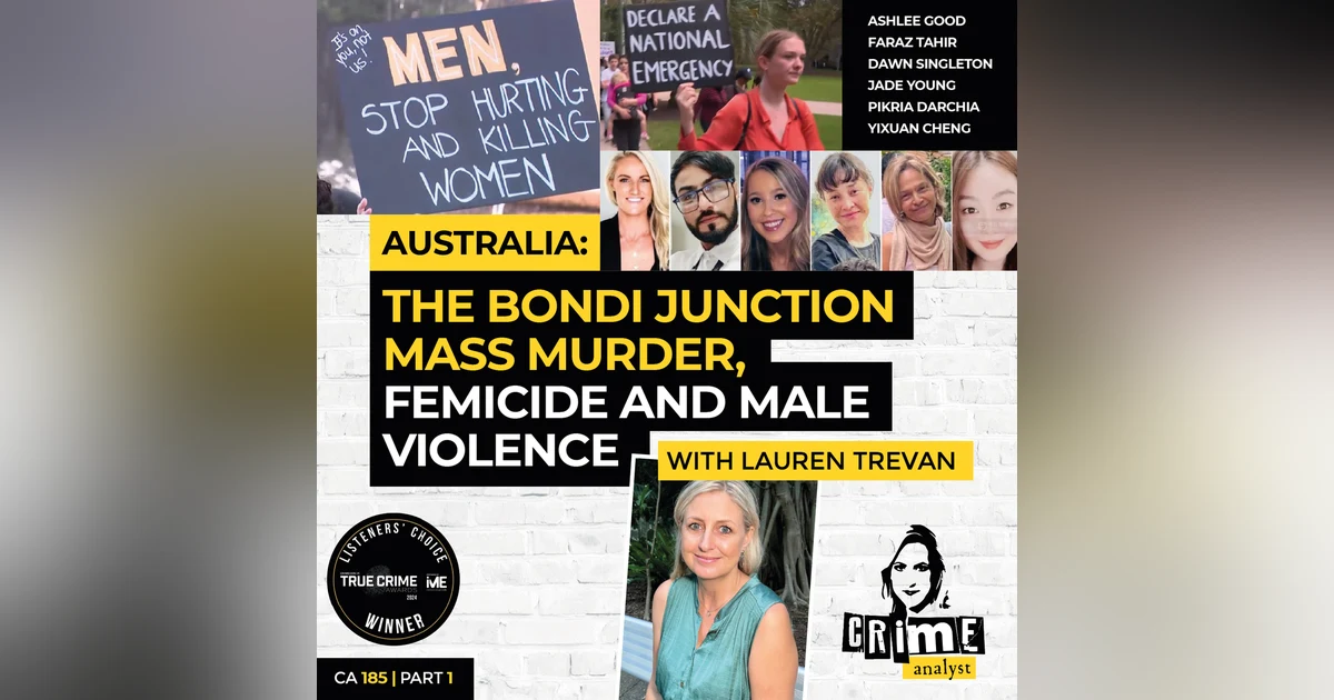 Ep 185: Australia: The Bondi Junction Mass Murder, Femicide and Male Violence with Lauren Trevan, Part 1