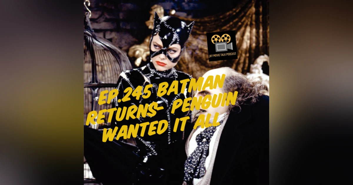 Jay Movie Talk Ep.245 Batman Returns-Penguin Wanted It All