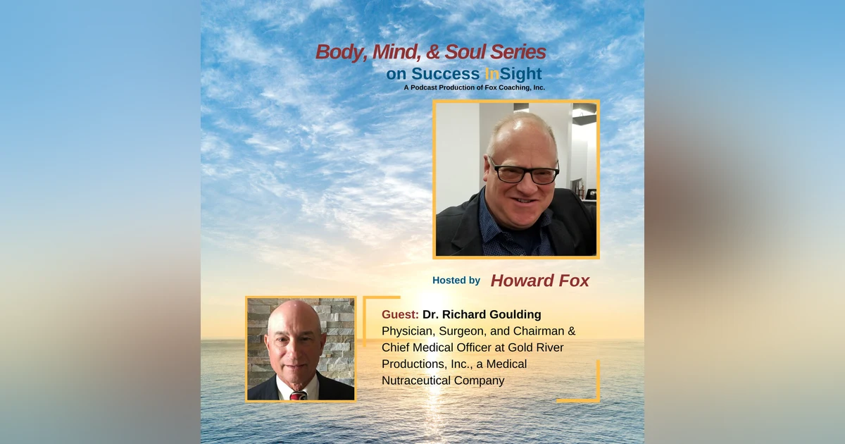 Dr. Richard Goulding, Physician, Surgeon, and Chairman & Chief Medical Officer at Gold River Productions, Inc., a Medical Nutraceutical Company