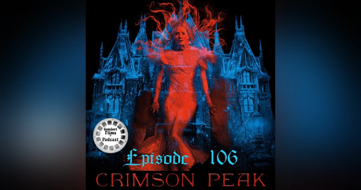 Comfort Films 106: Crimson Peak (2015)