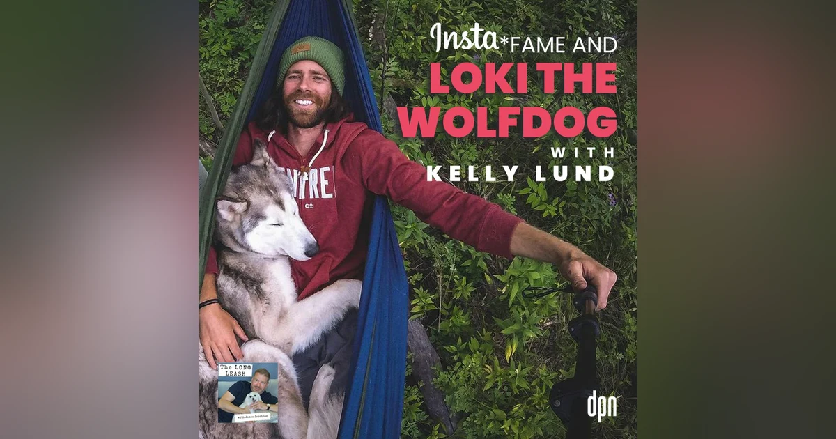 Insta-Fame and Loki the Wolfdog with Kelly Lund | The Long Leash #47