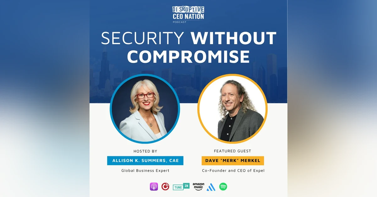Ep 336 Security Without Compromise with Dave Merkel, CEO and Co-Founder of Expel; Washington, DC, USA