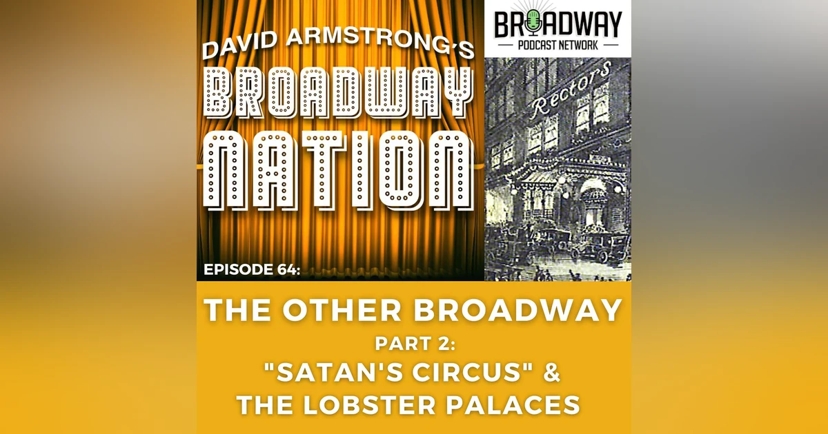Episode 64: The Other Broadway, Part 2 - "Satan's Circus" & The Lobster Palaces