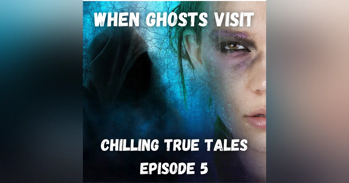 Chilling True Tales - Ep 5 - Extraordinary true spooky stories about being visited by ghosts