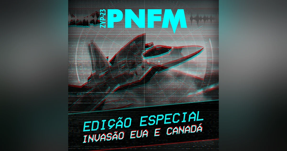 PNFM - EP017 - URGENTE: Invasão EUA e Canadá com Rony Vernet