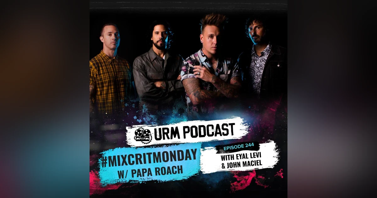 EP 244 | MixCritMonday Papa Roach Edition