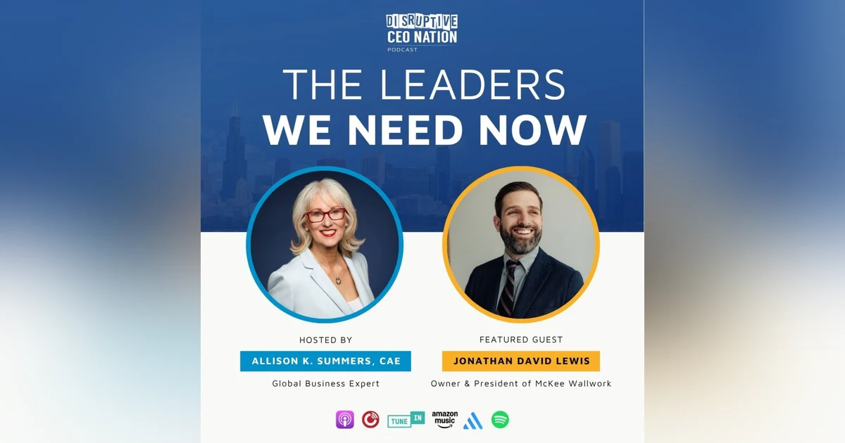 Ep 344 The Leaders We Need Now with Jonathan David Lewis, Owner & President at McKee Wallwork; Albuquerque, NM, USA