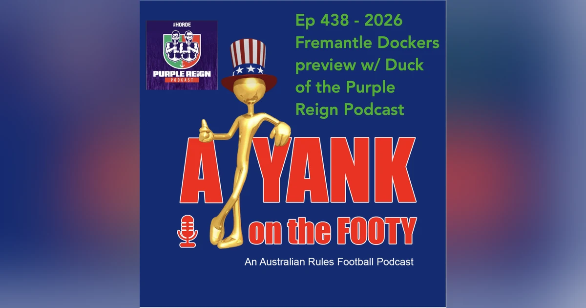 438 - AFL Fremantle Dockers 2026 Preview w/ Duck of Purple Reign Podcast