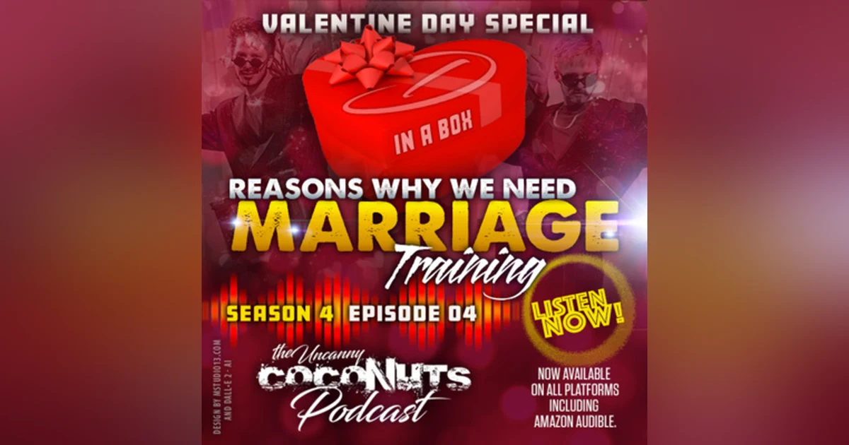S4E4 – Valentine’s Day Special: Reasons why we need Marriage Training