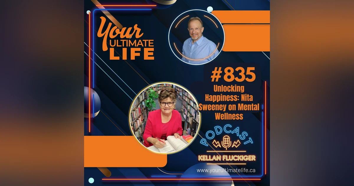 Unlocking Happiness: Nita Sweeney on Mental Wellness with Kellan Fluckiger, 835