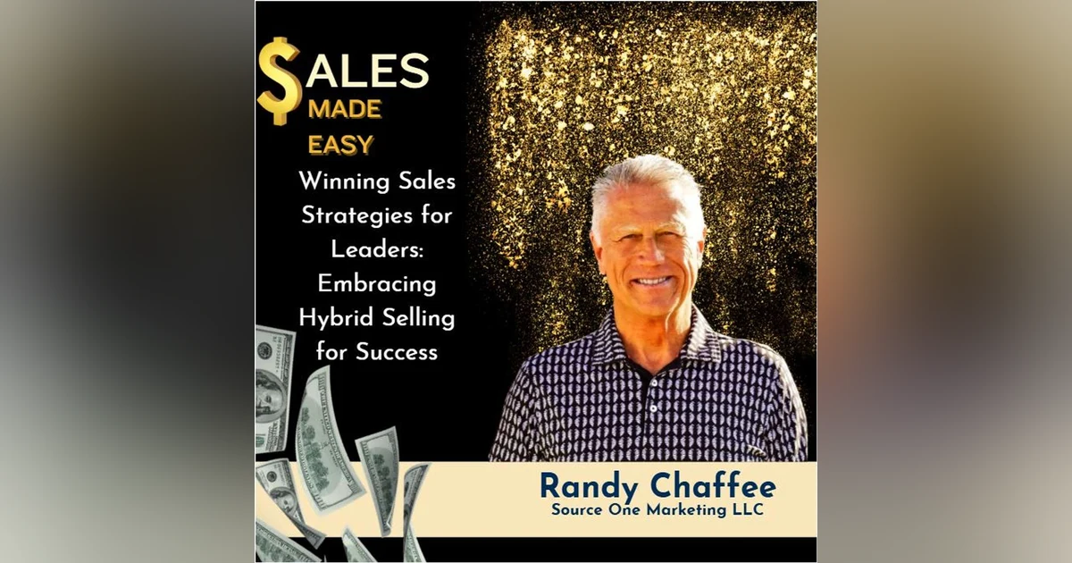 Ep 225 | Winning Sales Strategies for Leaders: Embracing Hybrid Selling for Success with Randy Chaffee