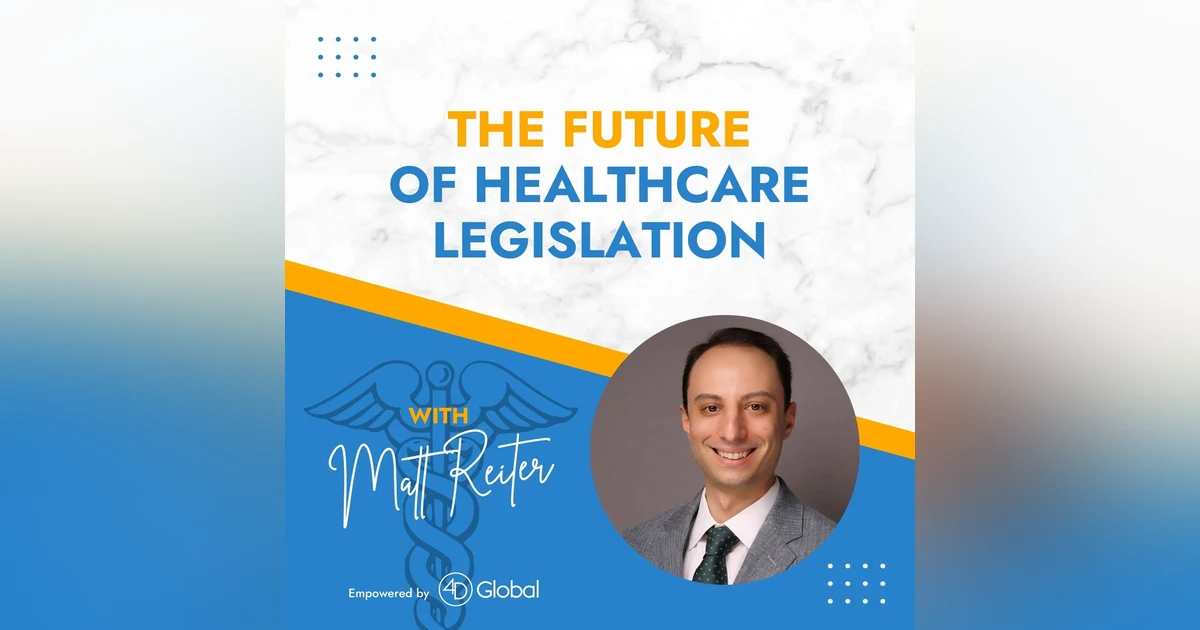 The Future of Healthcare Legislation with Matt Reiter