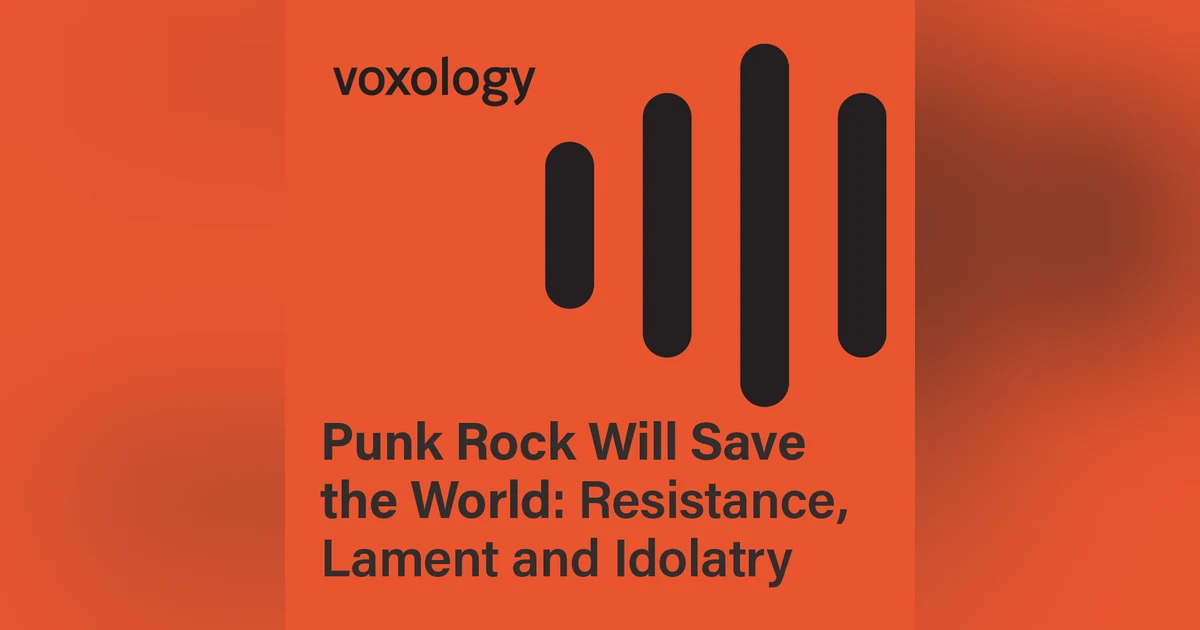 Punk Rock Will Save the World: Resistance, Lament and Idolatry