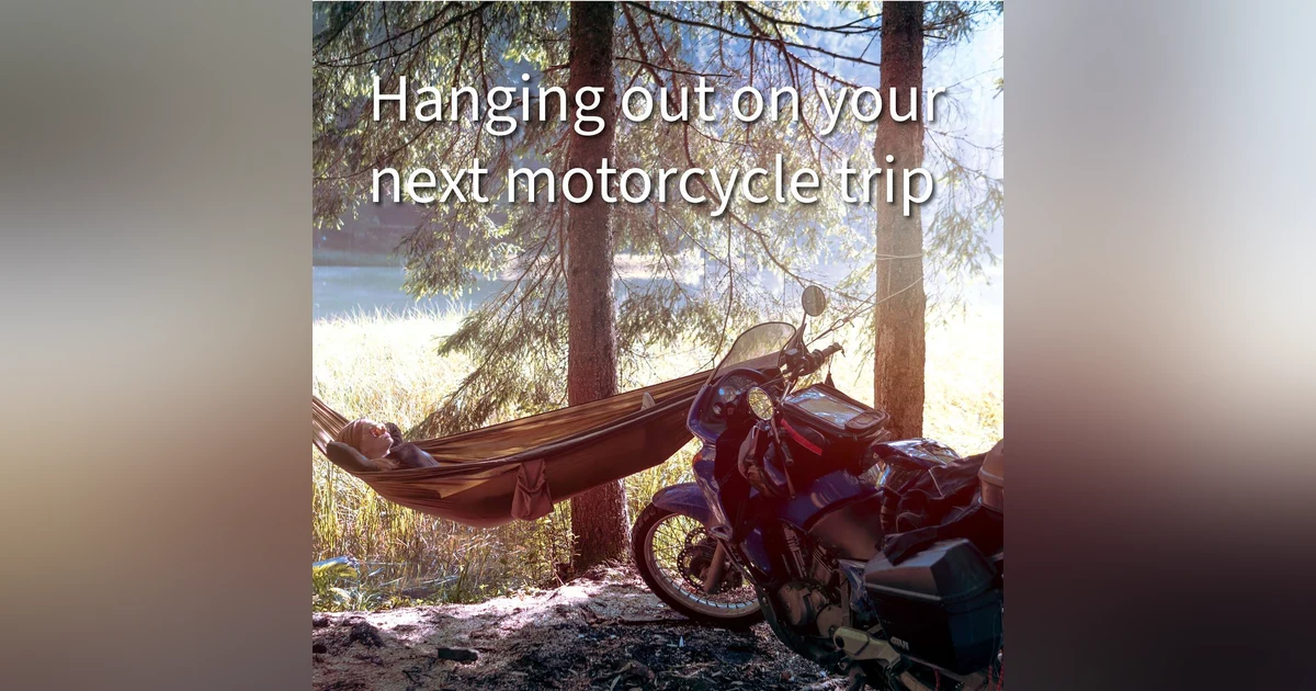Hanging out on your next motorcycle trip