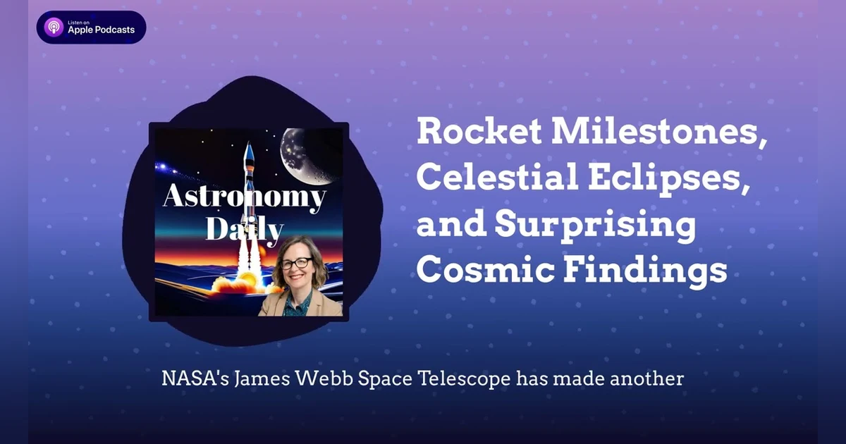 Rocket Milestones, Celestial Eclipses, and Surprising Cosmic Findings