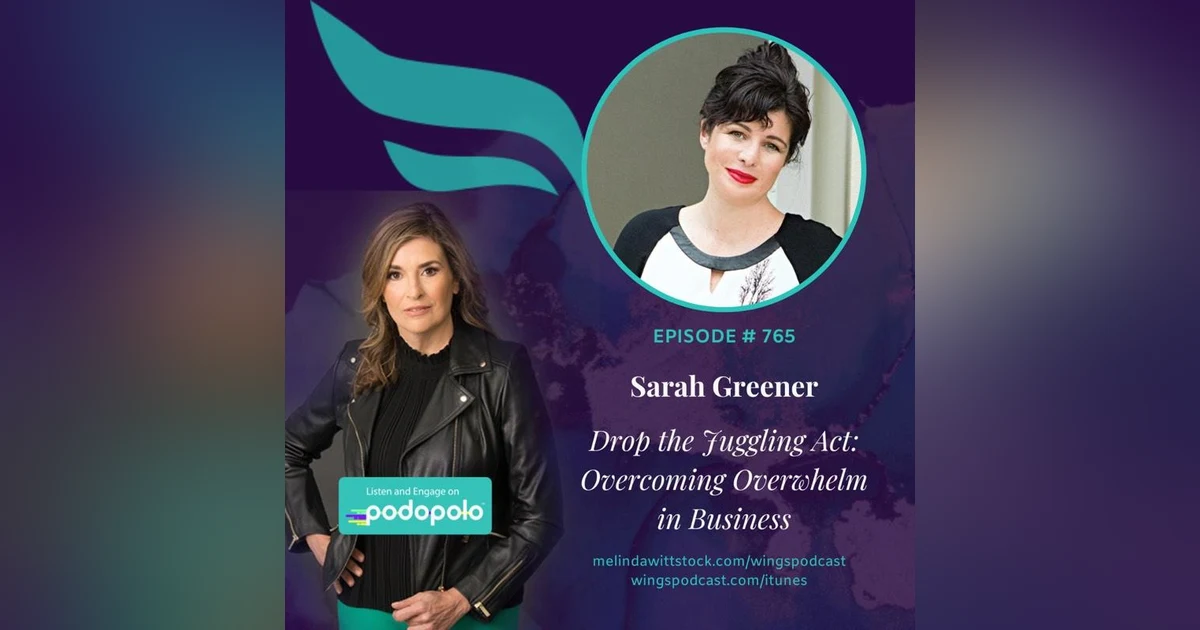 Drop the Juggling Act: Serial Entrepreneur and Coach Sarah Greener on Succeeding in a Recession and Overcoming Overwhelm in Business