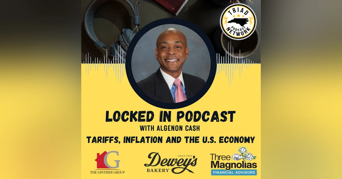 Locked In Podcast - Tariffs, Inflation, and the U.S. Economy | A Conversation with Economist Roy Cordato