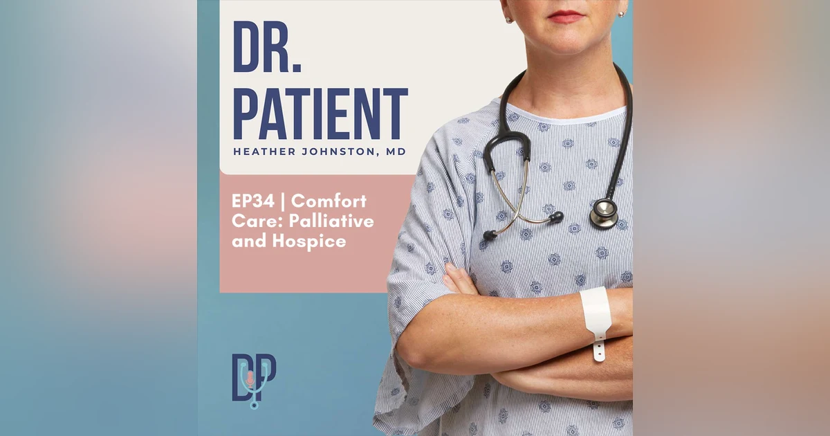 Ep 34 Comfort Care: Palliative and Hospice