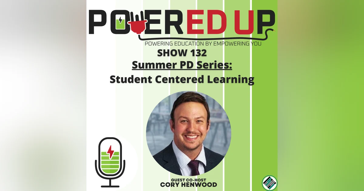 132, Summer PD Series 7: Student Centered Learning