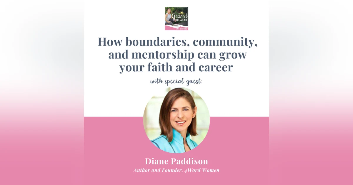 How boundaries, community, and mentorship can grow your faith and career with 4Word Women's Diane Paddison