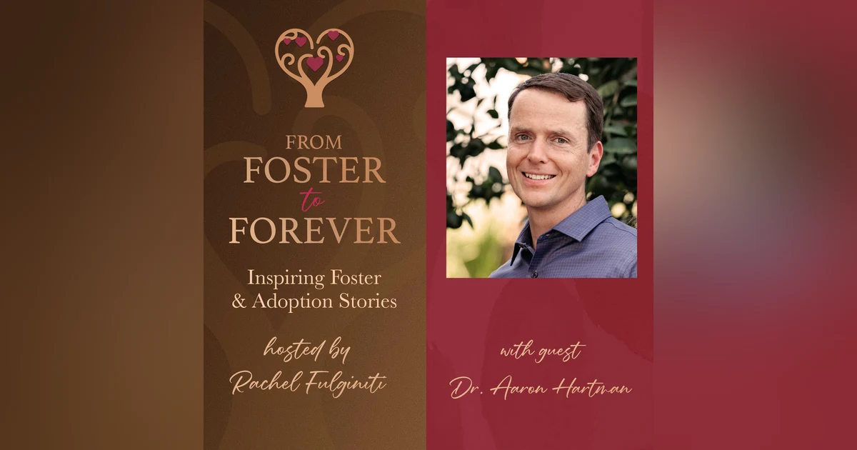 Healing, Hope, and Holistic Care: Supporting Adopted Children with Dr. Aaron Hartman