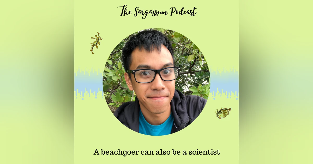 Episode 3: Citizens help scientists with the Sargassum Watch App with Lowell Iporac