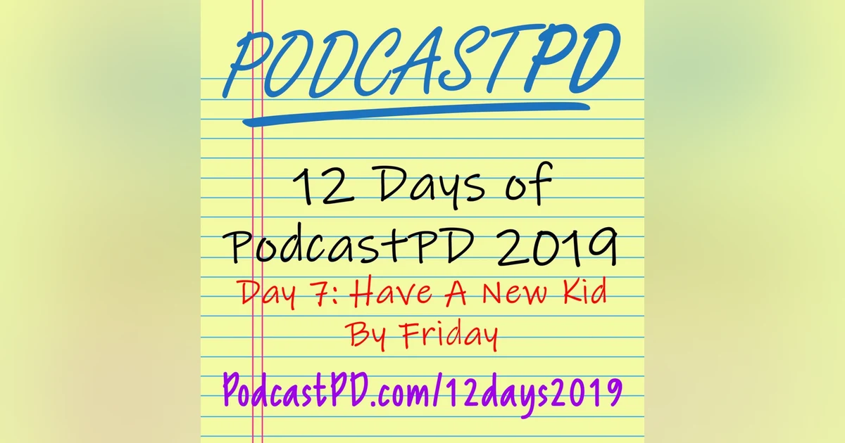 Have a New Kid by Friday - 12 Days of PodcastPD 2019
