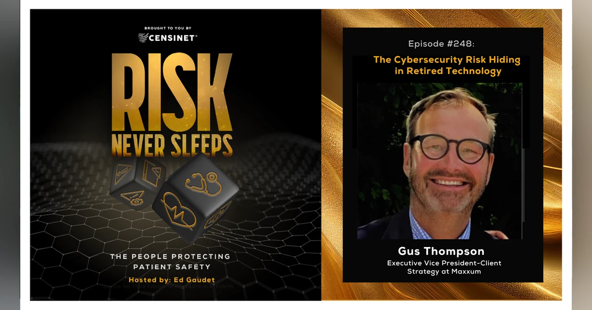 Episode #248. The Cybersecurity Risk Hiding in Retired Technology, with Gus Thompson, Executive Vice President-Client Strategy at Maxxum