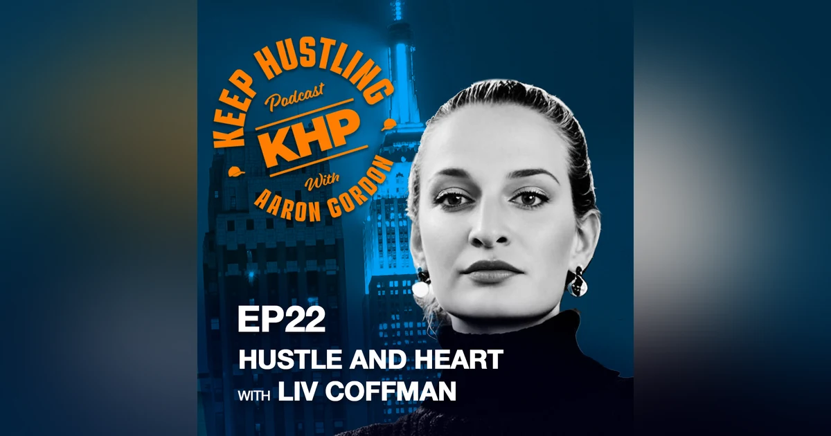 Hustle and Heart with Liv Coffman