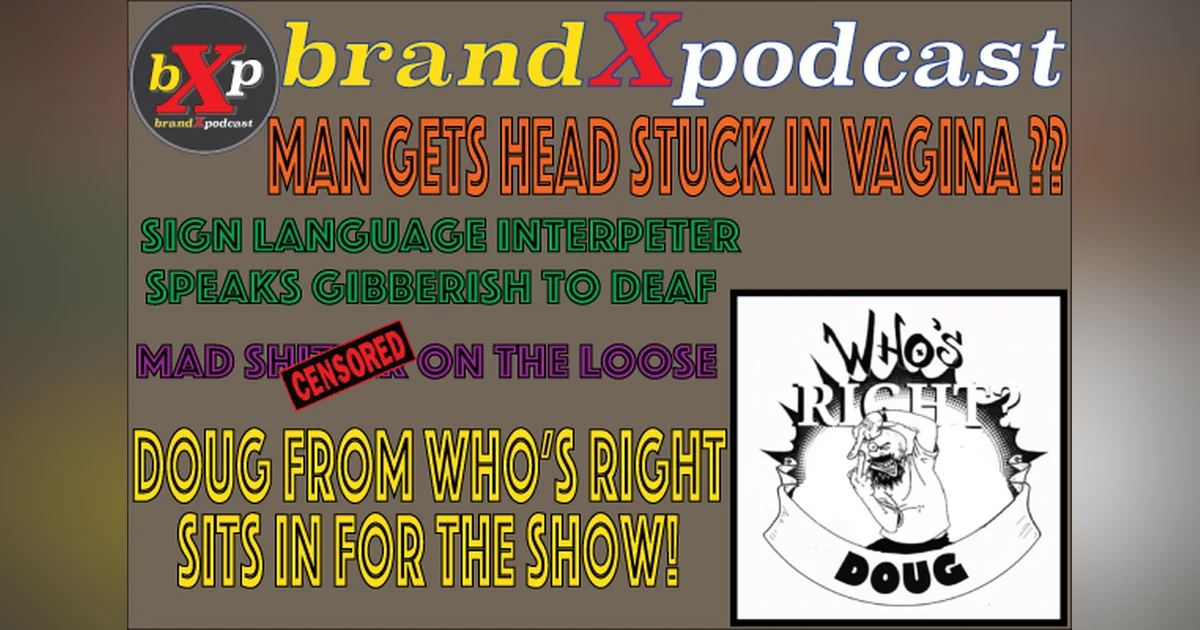 Your Head’s Stuck Where? | Brand X Podcast 068