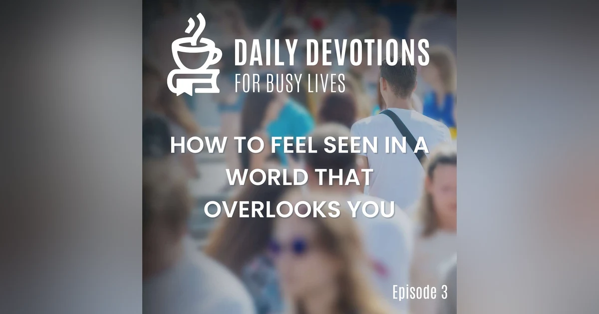 How to Feel Seen in a World That Overlooks You
