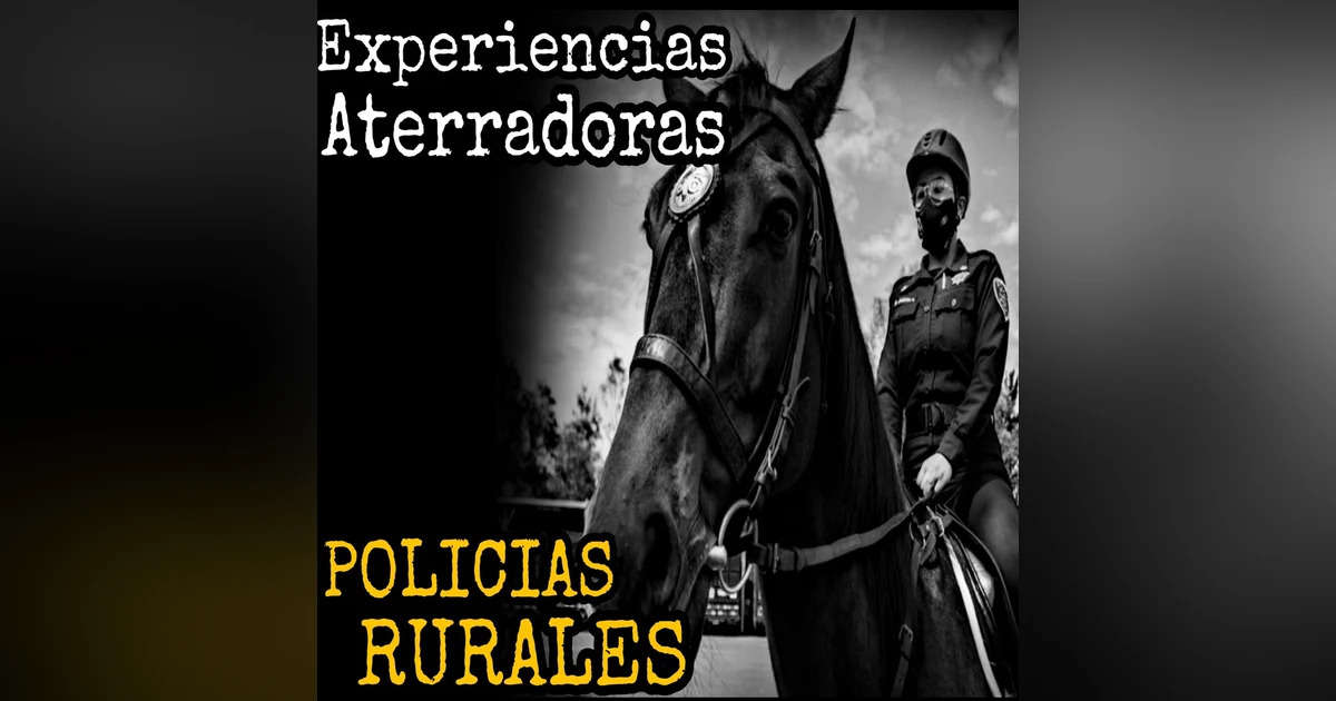 RELATOS ATERRADORES de un POLICIA RURAL | RELATOS del CAMPO (RANCHOS) | L.C.E.