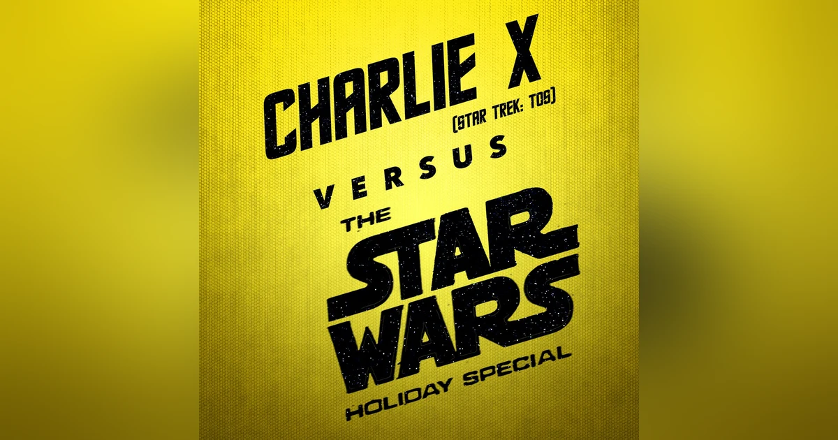 The Star Wars Holiday Special vs. Charlie X
