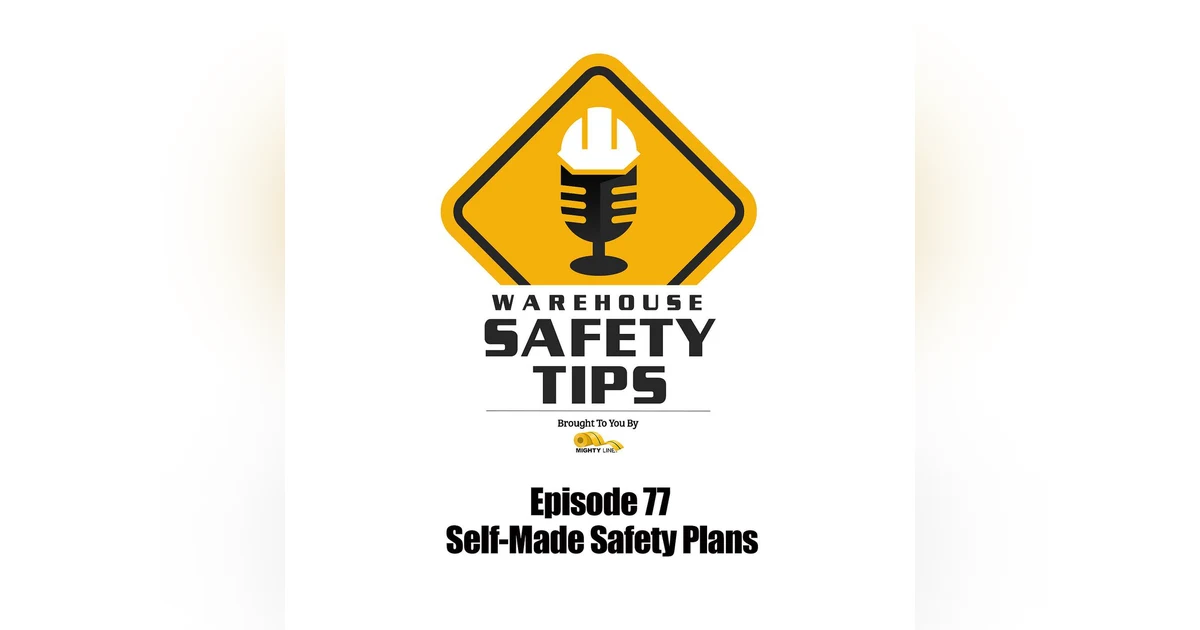 S2 Ep77: Warehouse Safety Tips | Episode 77 | Self-Made Safety Plans